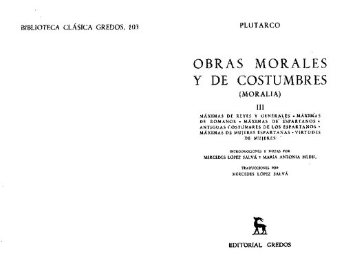 ﻿پلوتارک: آثار اخلاقی و عرفی (Moralia) III: حداکثری پادشاهان و سرداران. عقاید رومیان. عقاید اسپارتی ها آداب و رسوم باستانی اسپارتی ها. آداب و رسوم زنان اسپارتی. فضایل زنان