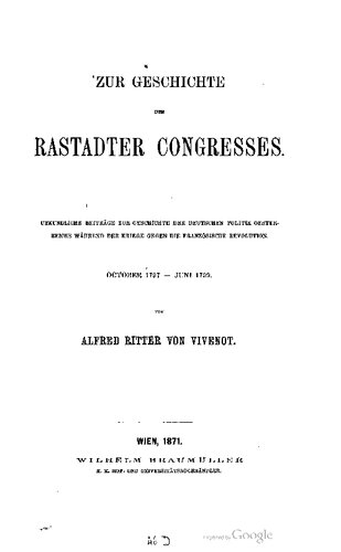﻿درباره تاریخچه کنگره رستات. کمک های مستند به تاریخ سیاست آلمان در اتریش در طول جنگ ها علیه انقلاب فرانسه. اکتبر 1797 - ژوئن 1799