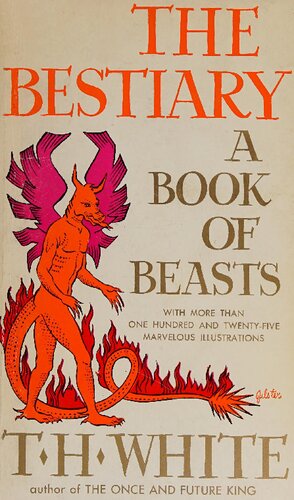 ﻿The Bestiary: A Book of Beasts. ترجمه ای از یک Bestiary لاتین قرن دوازدهم، ساخته و ویرایش T. H. White