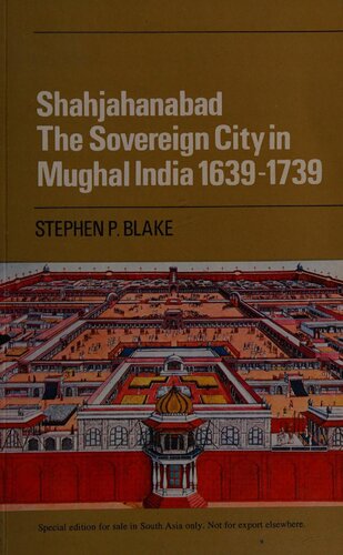 ﻿شاهجان آباد: شهر مقتدر در هند مغول، 1640-1740