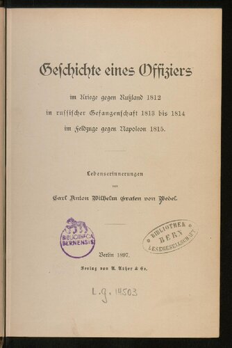 ﻿تاریخچه یک افسر در جنگ علیه روسیه 1812 در اسارت روسیه از سال 1813 تا 1814 در مبارزات انتخاباتی علیه ناپلئون 1815.