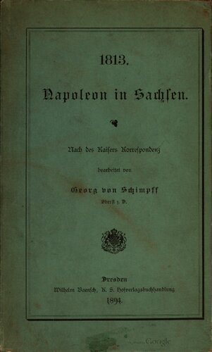 ﻿1813. ناپلئون در زاکسن. ویرایش شده از مکاتبات امپراتور