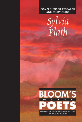 ﻿سیلویا پلات: راهنمای جامع تحقیق و مطالعه (شاعران اصلی بلوم)