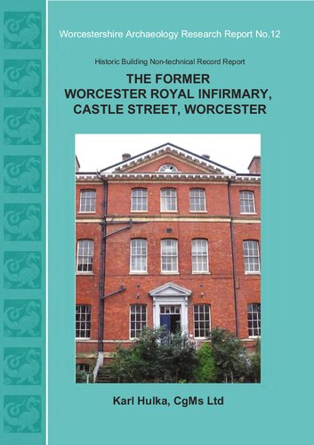 ﻿Worcester Royal Infirmary سابق ، خیابان قلعه ، وورسستر. قسمت 1. گزارش ، ضمائم 1-3 ، ارقام