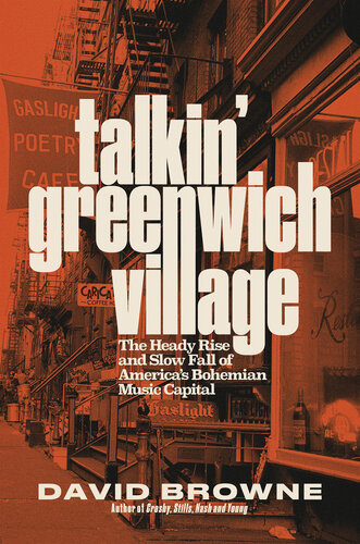 ﻿Talkin' Greenwich Village: The Heady Rise and Slow Fall of America's Bohemian Music Capital