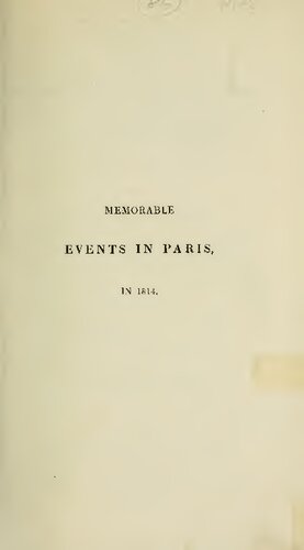 ﻿روایتی از وقایع به یاد ماندنی در پاریس، قبل از کاپیتولاسیون، و در جریان اشغال آن شهر توسط ارتش متفقین، در سال 1814. گزیده هایی از مجله یک DETENU، که NUKD یک زندانی را تحت آزادی مشروط، در پایتخت فرانسه، از سال 1803 تا 1814 کنترل می کند. همچنین، ANECDOTES OF BUONAPARTE.