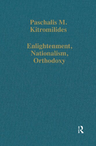 ﻿روشنگری ، ناسیونالیسم ، ارتدوکسی: مطالعات در فرهنگ و تفکر سیاسی اروپای جنوب شرقی (مطالعات جمع آوری شده Variorum)