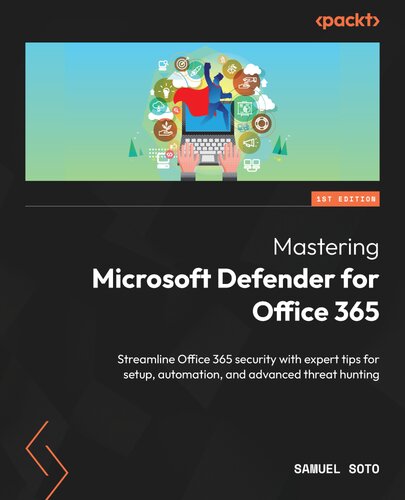 ﻿تسلط بر Microsoft Defender برای آفیس 365: امنیت آفیس 365 را با نکات تخصصی برای راه اندازی، اتوماسیون و شکار تهدیدات پیشرفته ساده کنید