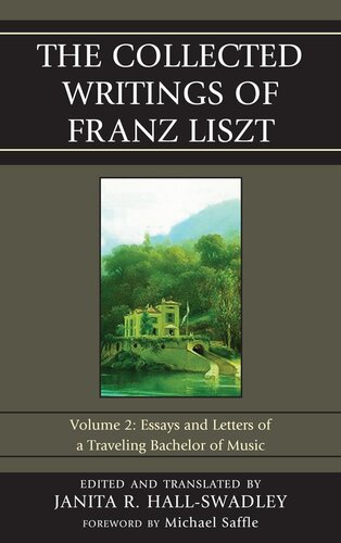 The Collected Writings of Franz Liszt, Volume 2: Essays and Letters of a Traveling Bachelor of Music