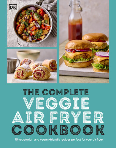 ﻿کتاب آشپزی کامل Fryer Veggie Air: 75 دستور العمل های گیاهخواری و گیاهخوار ، مناسب برای سرخ کردن هوا