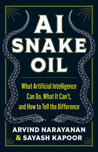 ﻿AI Snake Oil: هوش مصنوعی چه کاری می تواند انجام دهد، چه کاری نمی تواند و چگونه می توان تفاوت را تشخیص داد