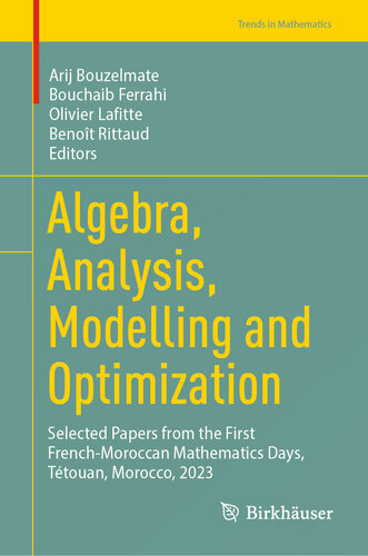 ﻿جبر، تجزیه و تحلیل، مدل‌سازی و بهینه‌سازی: مقالات منتخب از اولین روزهای ریاضیات فرانسه-مراکش، تتوآن، مراکش، 2023
