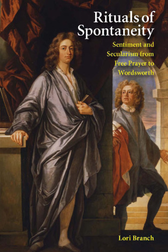 ﻿مناسک خودانگیختگی: احساسات و سکولاریسم از دعای رایگان تا وردزورث