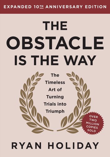 ﻿The Obstacle is the Way Expanded Edition 10 Anniversary: ​​The Timeless Art of Turning Trials into Triumph