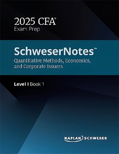 ﻿SchweserNotes CFA Level 1 Book 1 2025 روش های کمی، اقتصاد، و صادرکنندگان شرکتی