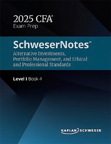 ﻿SchweserNotes CFA Level 1 Book 4 2025 سرمایه گذاری های جایگزین، مدیریت پورتفولیو و استانداردهای اخلاقی و حرفه ای