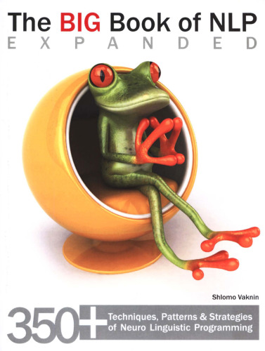 ﻿کتاب بزرگ NLP ، گسترش یافته: 350+ تکنیک ، الگو و استراتژی برنامه نویسی زبان عصبی