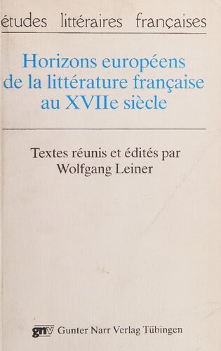 ﻿افق اروپایی ادبیات فرانسه در قرن هفدهم. متون جمع آوری و ویرایش شده توسط ولفگانگ لینر