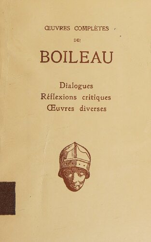﻿آثار کامل توسط Boileau. دیالوگ ها ، بازتاب های انتقادی ، آثار مختلف