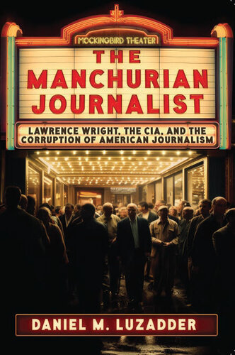 ﻿روزنامه نگار منچوری - لارنس رایت، سیا و فساد روزنامه نگاری آمریکایی