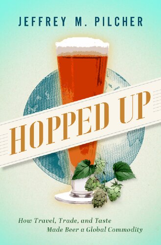 ﻿Hopped Up: چگونه سفر، تجارت و طعم آبجو را به یک کالای جهانی تبدیل کردند