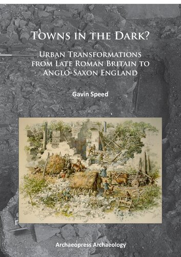 ﻿شهرهایی در تاریکی؟: تحولات شهری از بریتانیای روم پسین به انگلستان آنگلوساکسون
