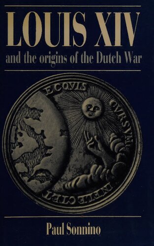 ﻿لوئیس چهاردهم و ریشه های جنگ هلندی
