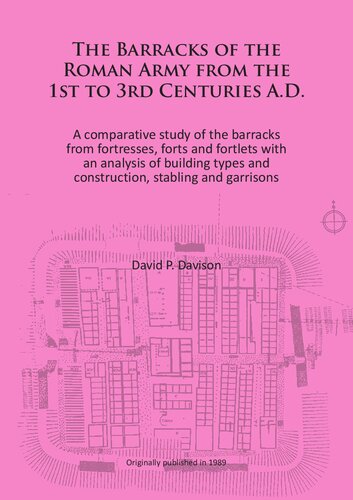 ﻿پادگان های ارتش روم از قرن اول تا 3 A.D: یک مطالعه تطبیقی ​​از پادگان از قلعه ها ، قلعه ها و قلعه ها با تجزیه و تحلیل انواع ساختمان و ساخت و ساز ، تابلوی و پادگان ها