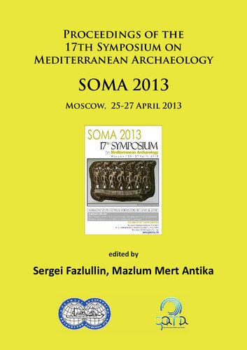 ﻿سوما 2013. مجموعه مقالات هفدهمین سمپوزیوم در مورد باستان شناسی مدیترانه: مسکو ، 25-27 آوریل 2013