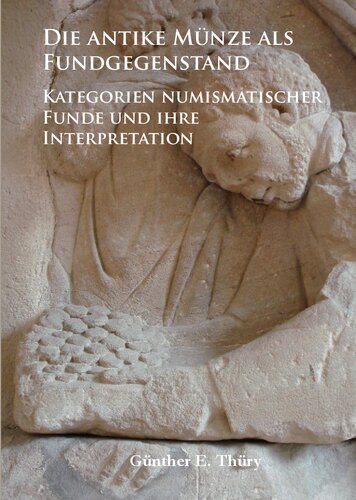 ﻿Die Antike Münze als Fundgegenstand: Kategorien numismatischer funde und ihre تفسیر