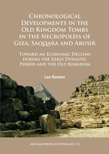 ﻿تحولات زمانی در مقبره های پادشاهی قدیم در نکروپولیس های جیزا ، ساقکارا و ابوسیر: به سمت کاهش اقتصادی در دوره سلسله اولیه و پادشاهی قدیم