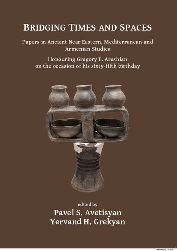 ﻿زمان و فضاها بریج: مقالات در مطالعات باستان در نزدیکی شرقی ، مدیترانه ای و ارمنی: افتخار گرگوری ای. آرشی به مناسبت شصت و پنجمین سالگرد تولد خود