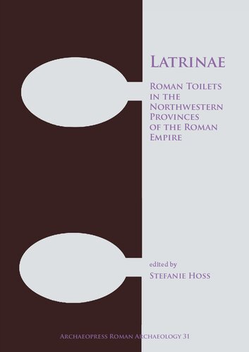 ﻿Latrinae: توالت های رومی در استان های شمال غربی امپراتوری روم