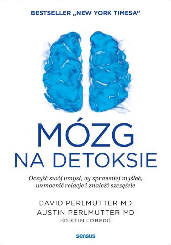 ﻿مغز روی سم زدایی. ذهن خود را تمیز کنید تا با کارآمدتر فکر کنید ، روابط را تقویت کنید و خوشبختی پیدا کنید