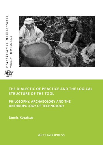 ﻿دیالکتیک عمل و ساختار منطقی ابزار: فلسفه، باستان شناسی و انسان شناسی فناوری