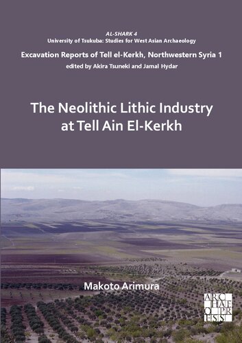 ﻿صنعت لیتیک نوسنگی در Tell Ain El-Kerkh: گزارش های خاکبرداری از Tell El-Kerkh ، شمال غربی سوریه 1