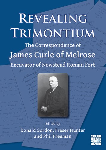 ﻿فاش کردن تریمونتیوم: مکاتبات جیمز کرل از ملروز، حفاری قلعه روم نیوستد