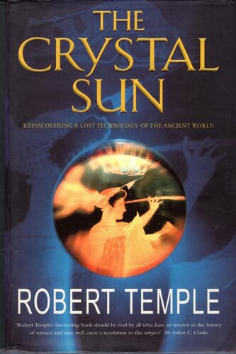 ﻿The Crystal Sun: کشف مجدد یک فناوری از دست رفته جهان باستان