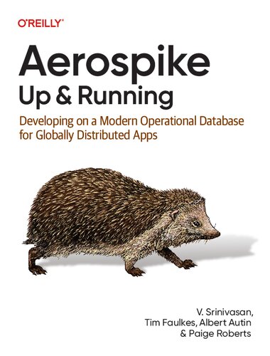 ﻿Aerospike: Up and Run: توسعه در یک پایگاه داده عملیاتی مدرن برای برنامه های توزیع شده در سطح جهانی