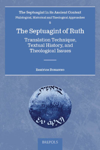 ﻿Septuagint Ruth: تکنیک ترجمه ، تاریخ متنی و موضوعات کلامی