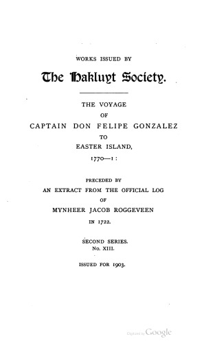 ﻿سفر کاپیتان دون فلیپه گونزالز در کشتی خط سان لورنزو ، با ناوچه سانتا روزالیا در این شرکت ، به جزیره عید پاک در سال 1770-1: پیش از عصاره ای از پرونده رسمی Mynheer Jacob Roggeveen از کشف وی و بازدید به جزیره عید پاک در سال 1722