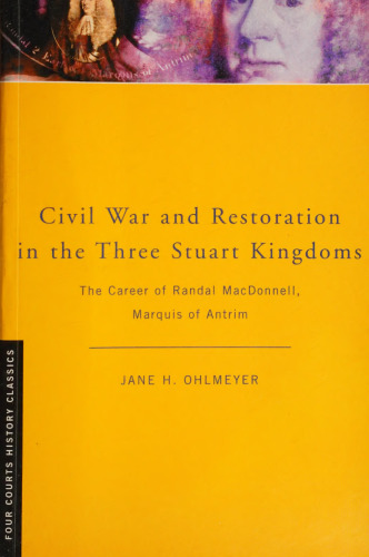 ﻿جنگ داخلی و ترمیم در 3 پادشاهی استوارت: حرفه سیاسی رندال مک دونل ، مارکیس آنتیم (چهار کلاسیک تاریخ دادگاه)