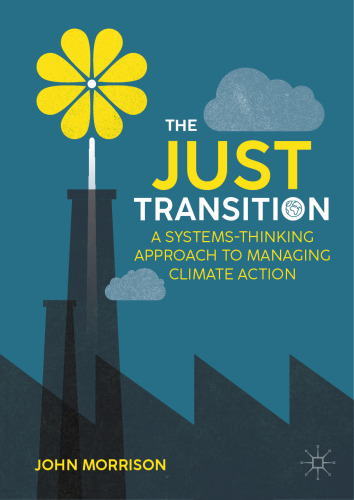 ﻿The Just Transition: یک رویکرد تفکر سیستم برای مدیریت اقدامات آب و هوا