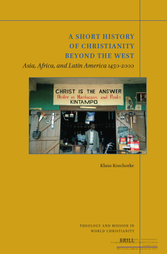 ﻿تاریخچه کوتاهی از مسیحیت فراتر از غرب: آسیا ، آفریقا و آمریکای لاتین 1450-2000