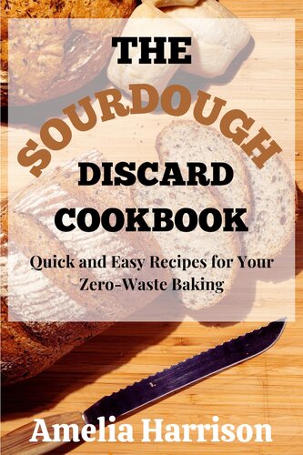 ﻿کتاب آشپزی Sourdough Dishard: دستور العمل های سریع و آسان برای پخت زباله صفر شما