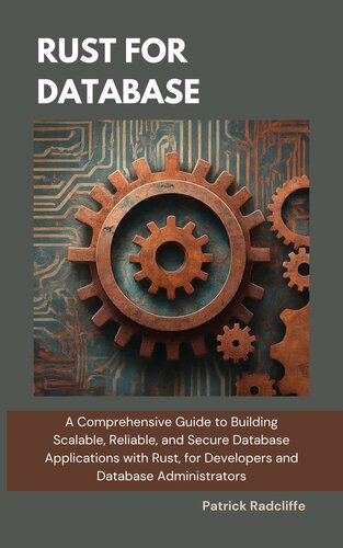 ﻿Rust for Database: یک راهنمای جامع برای ساختن برنامه های پایگاه داده مقیاس پذیر ، قابل اعتماد و ایمن با Rust ، برای توسعه دهندگان و مدیران پایگاه داده