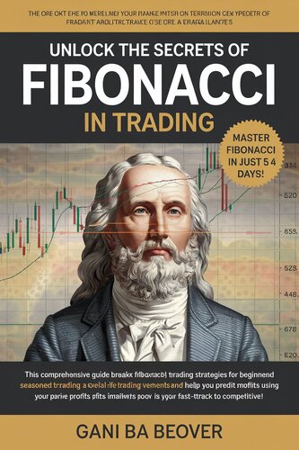 "Fibonacci Trading for Beginners: Master Fibonacci Techniques from Scratch in Just 5 Days"
