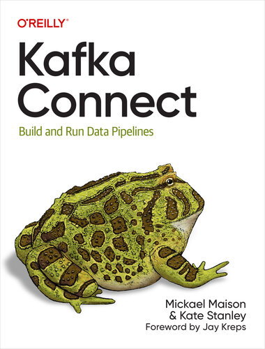 ﻿Kafka Connect: Build and Run Data Pipelines