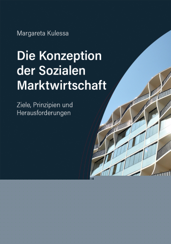 Die Konzeption der Sozialen Marktwirtschaft: Ziele, Prinzipien und Herausforderungen