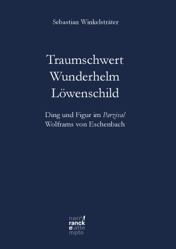 ﻿شمشیر رویایی - Wunderhelm - Löwenschild: چیز و شکل در Wolframs Parzival Eschenbach